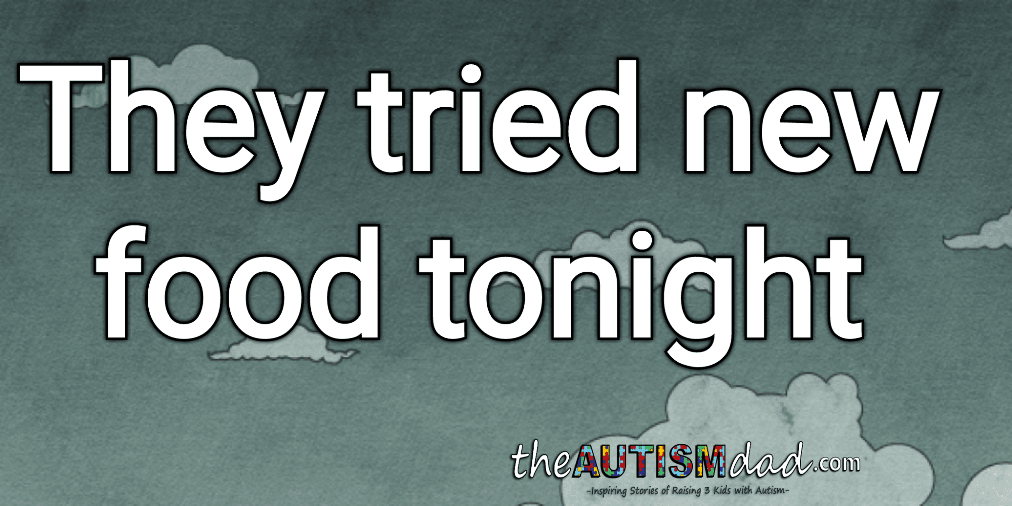 Today's Victory: They tried new food tonight but did they like it