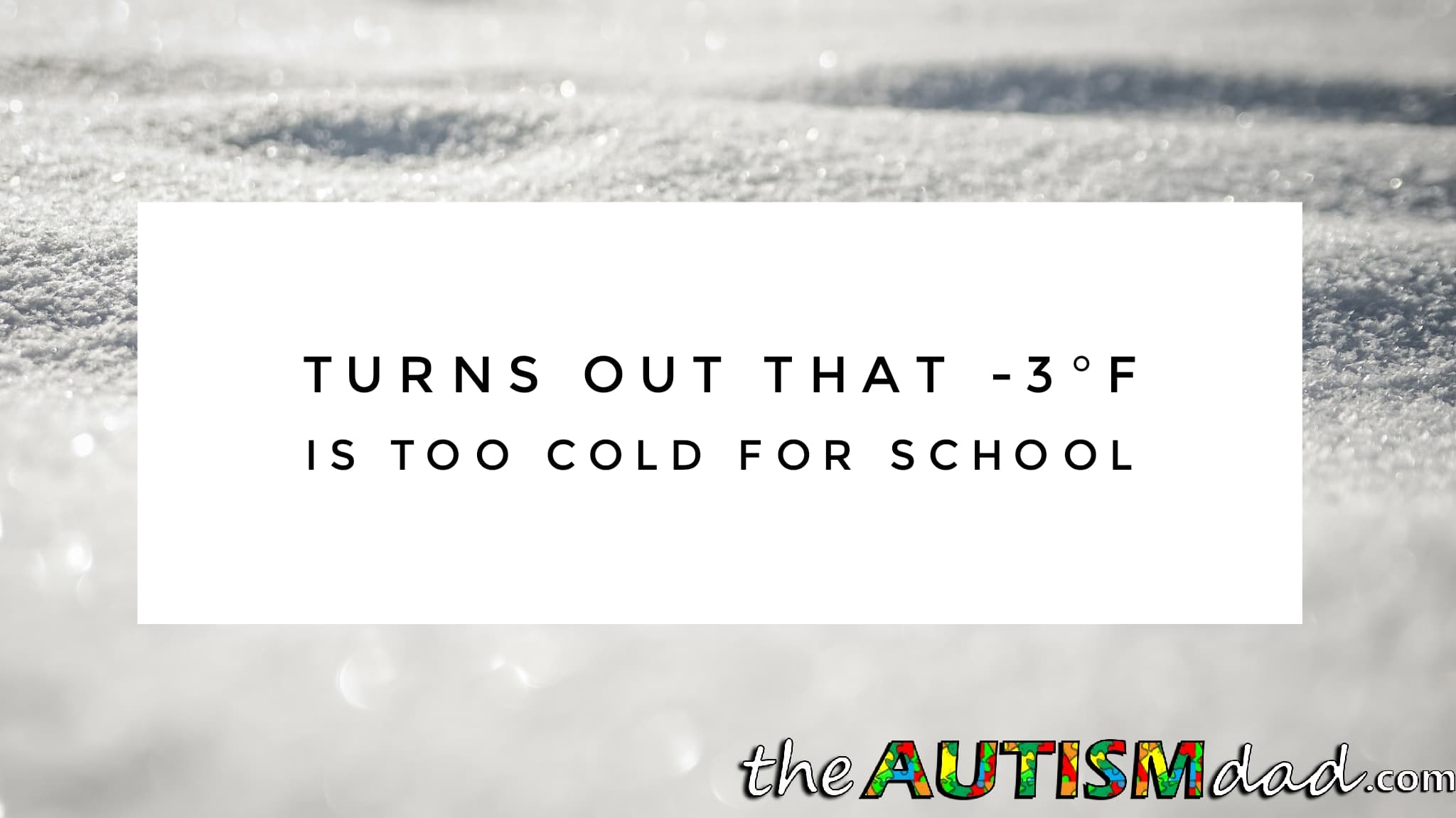 Turns out that -3°F is too cold for school