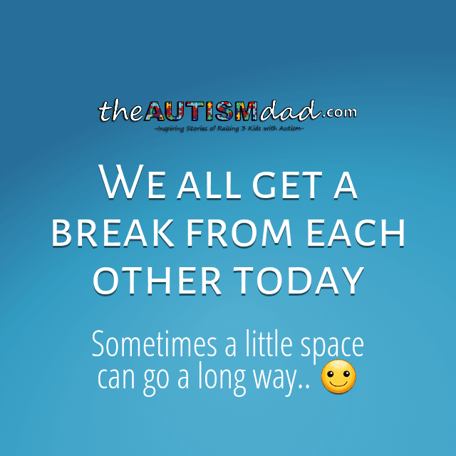 We all get a break from each other today