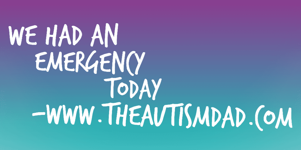 We had an emergency today