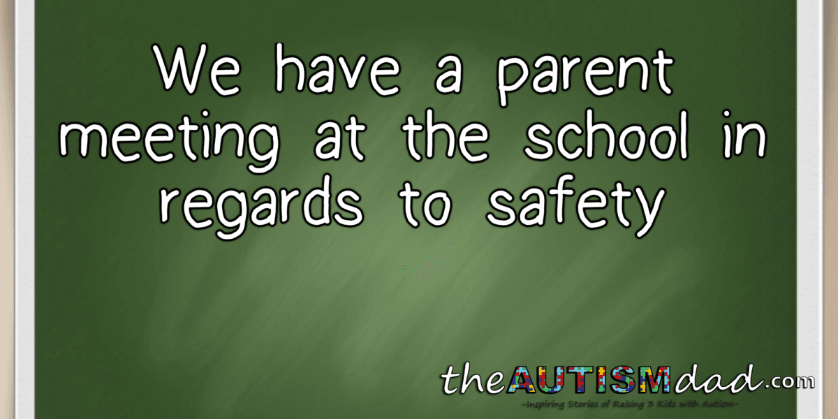 We have a parent meeting at the school in regards to safety