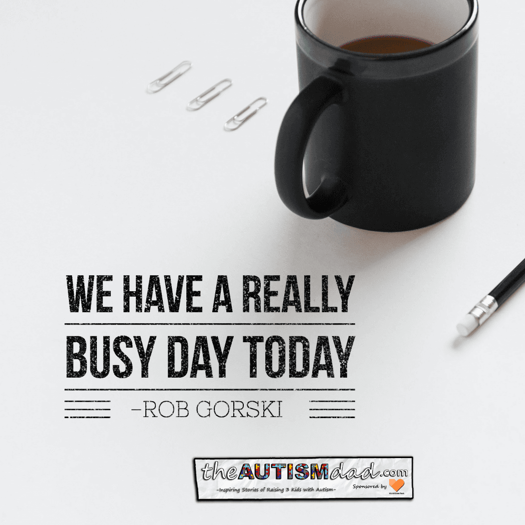 We have a really busy day today