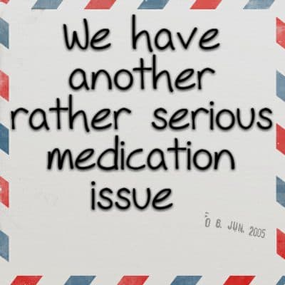 We have another rather serious medication issue