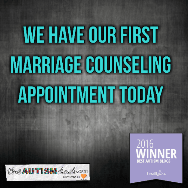 We have our first marriage counseling appointment today