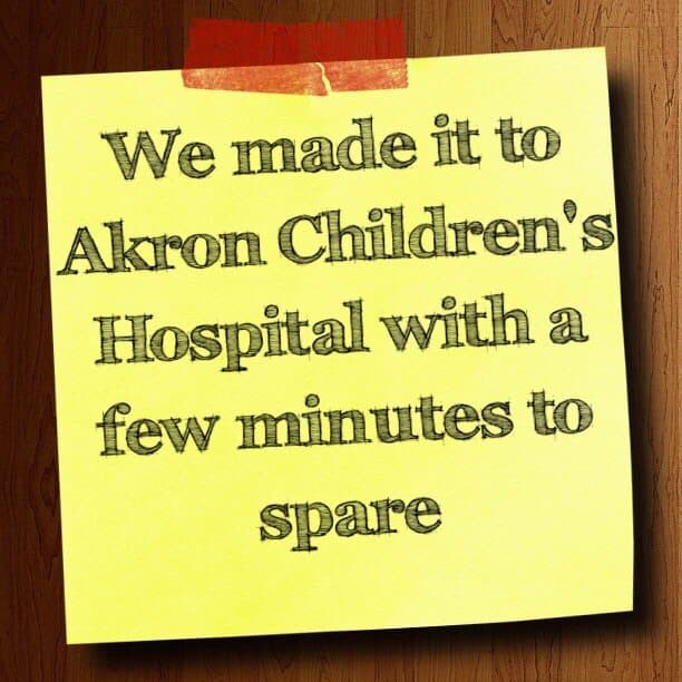 We made it to Akron Children's Hospital with a few minutes to spare