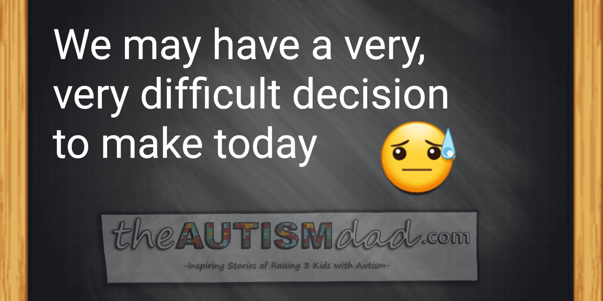We may have a very, very difficult decision to make today