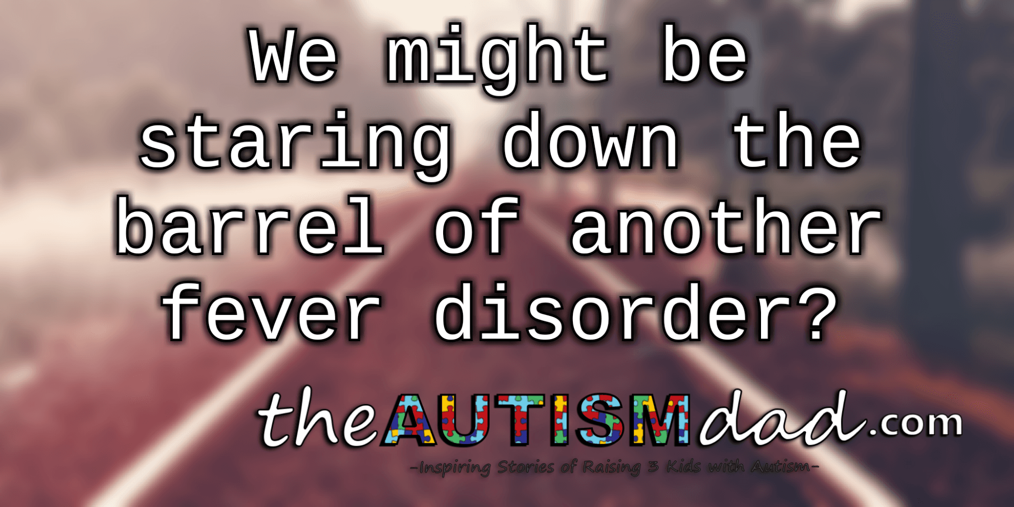 We might be staring down the barrel of another fever disorder?