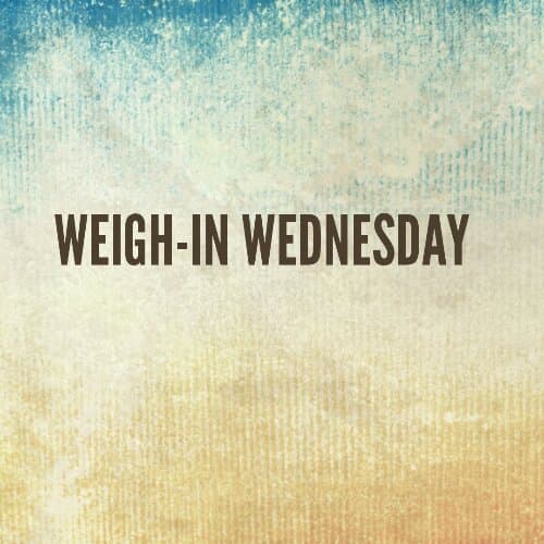 Weigh-in Wednesday: 07/17/2013