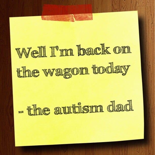 Well I'm back on the wagon today