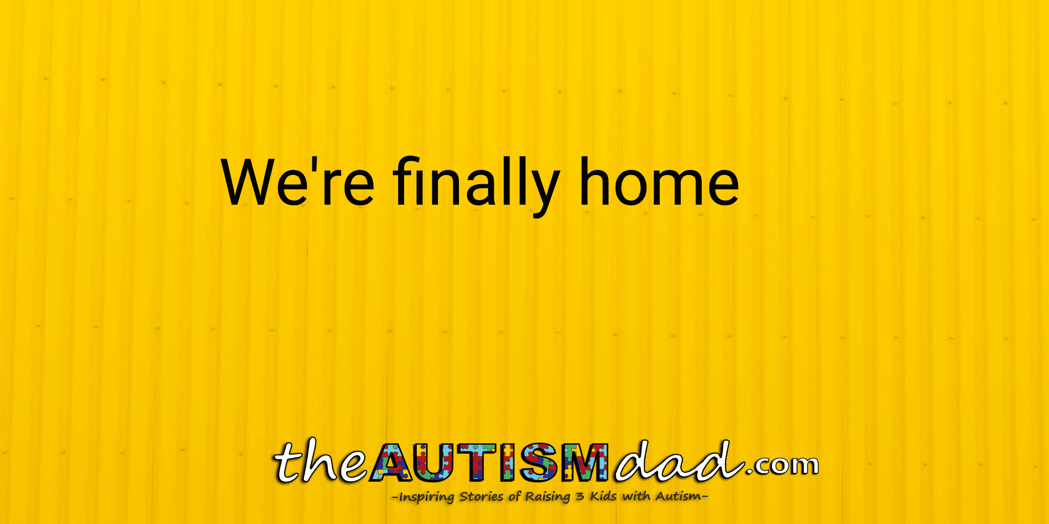 We're finally home
