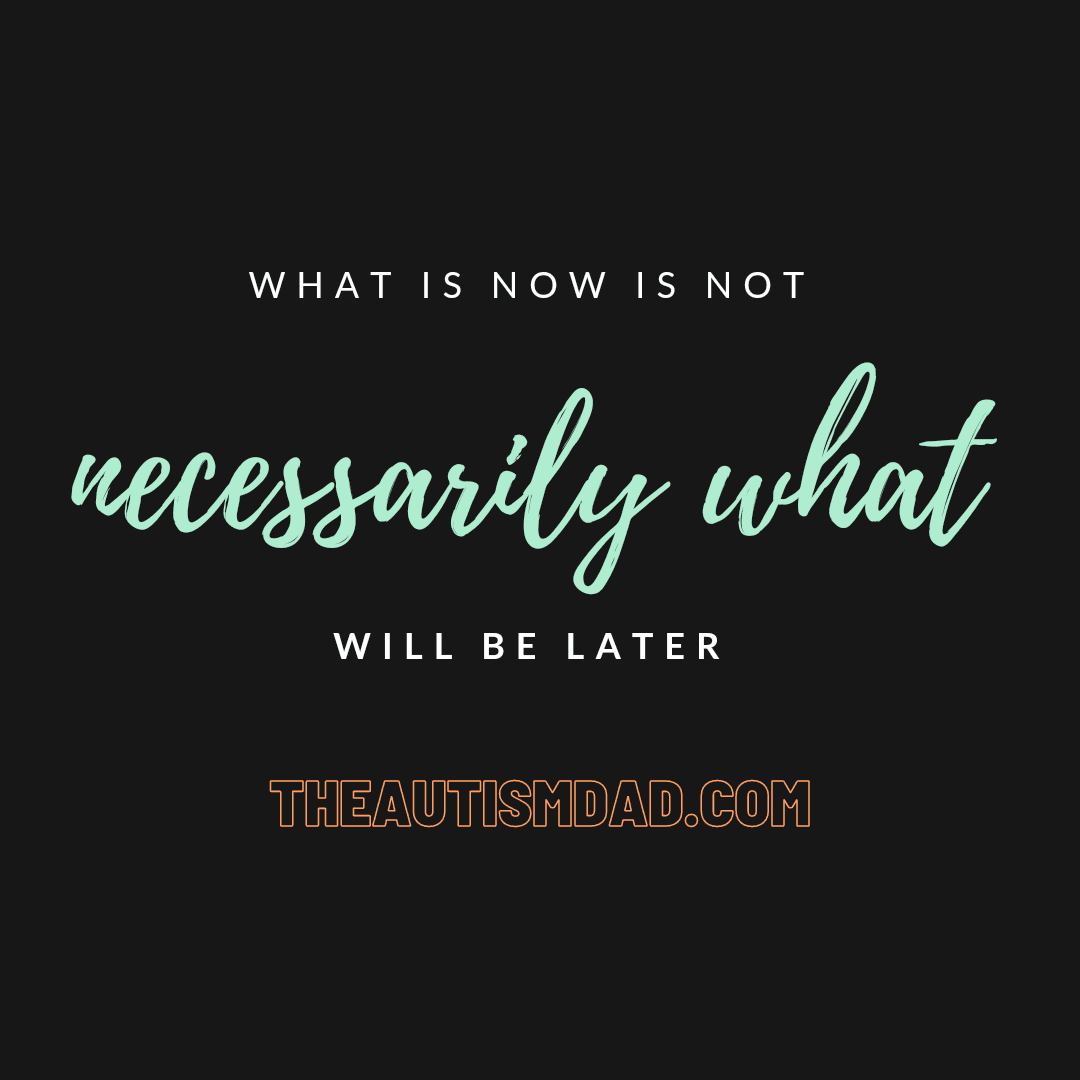 What is now is not necessarily what will be later