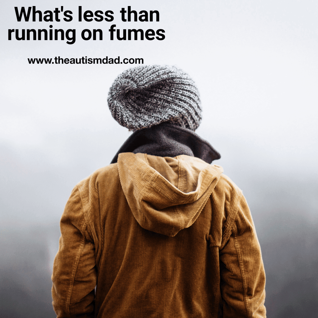 What's less than running on fumes
