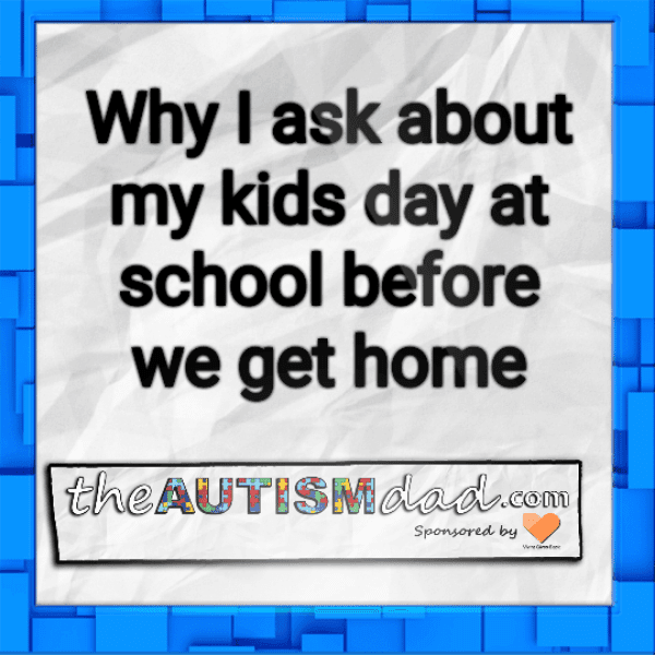 Why I ask about my kids day at school before we get home