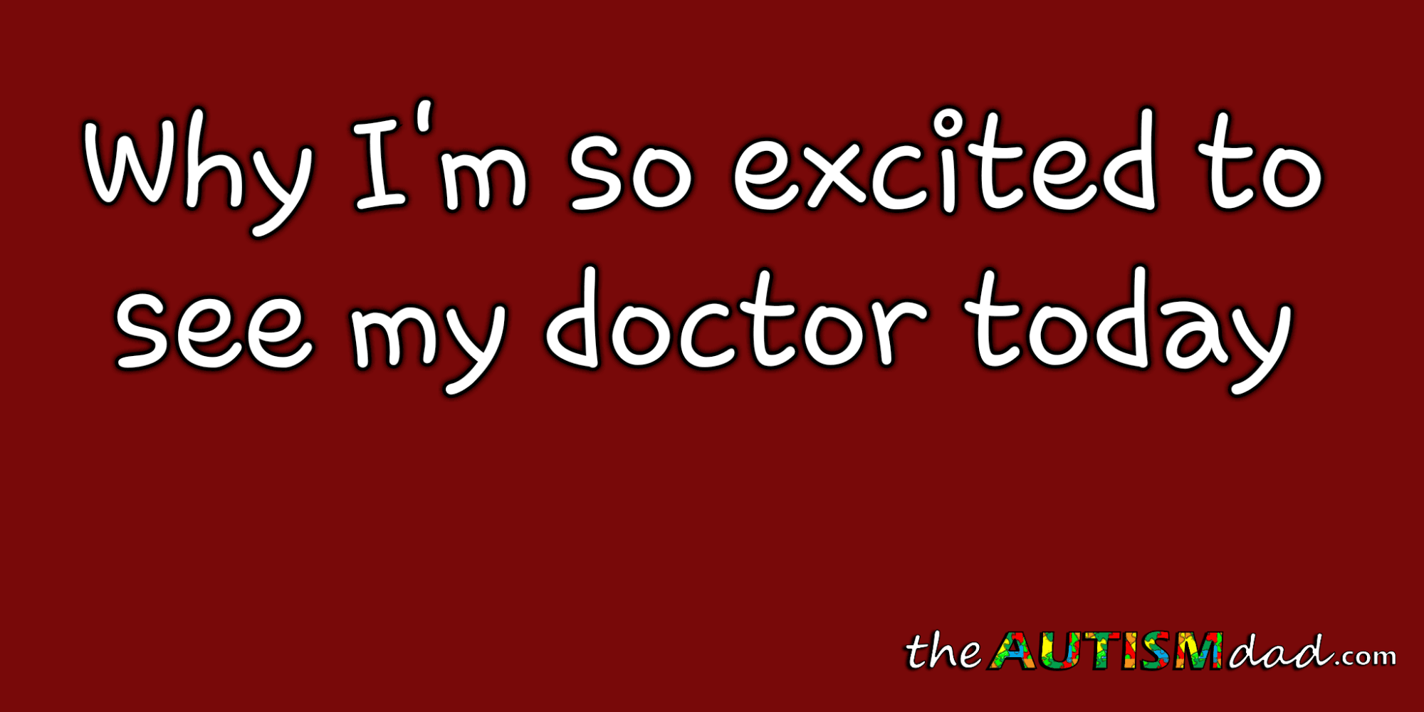 Why I'm so excited to see my doctor today