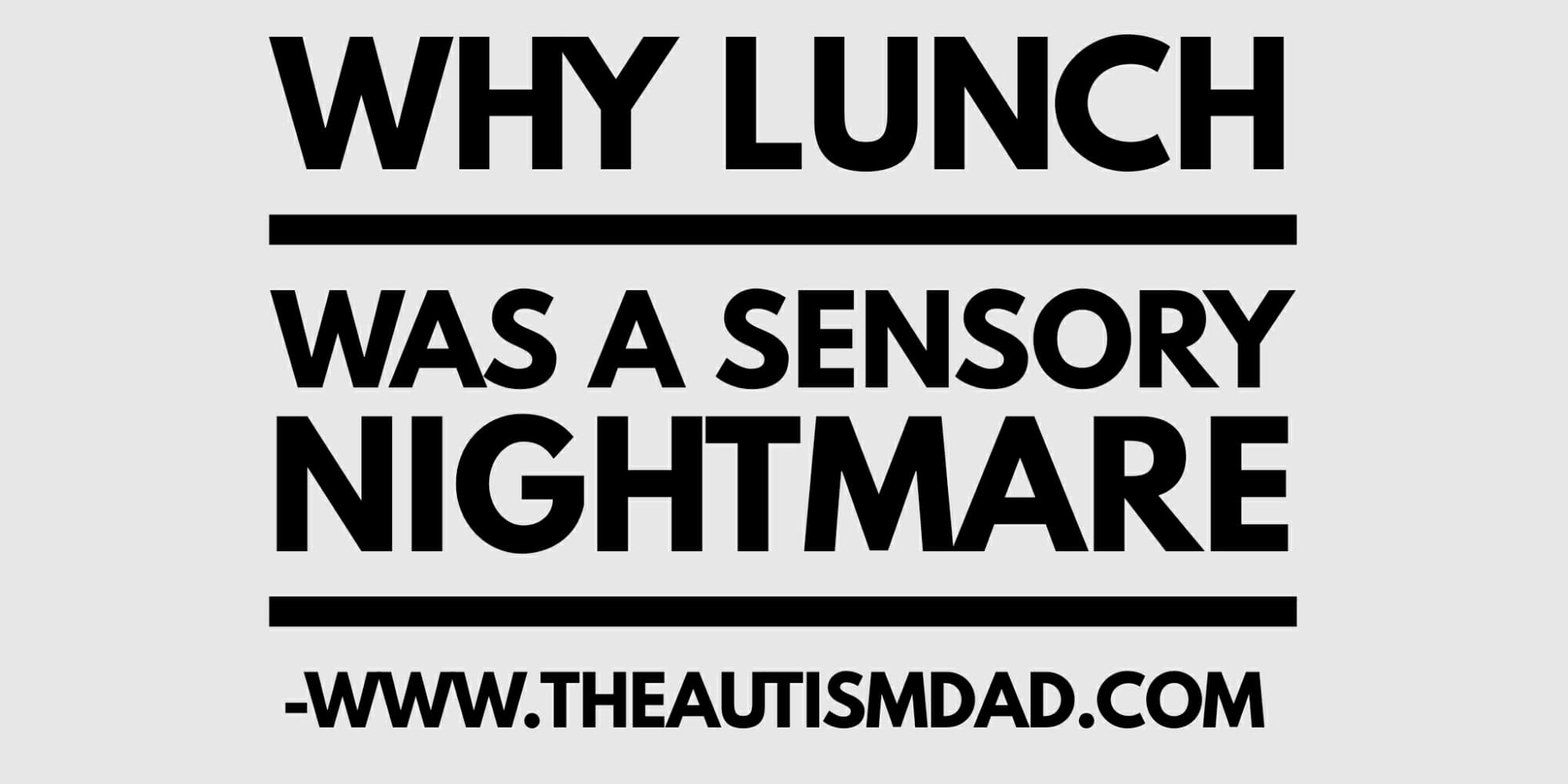 Why lunch was a sensory nightmare
