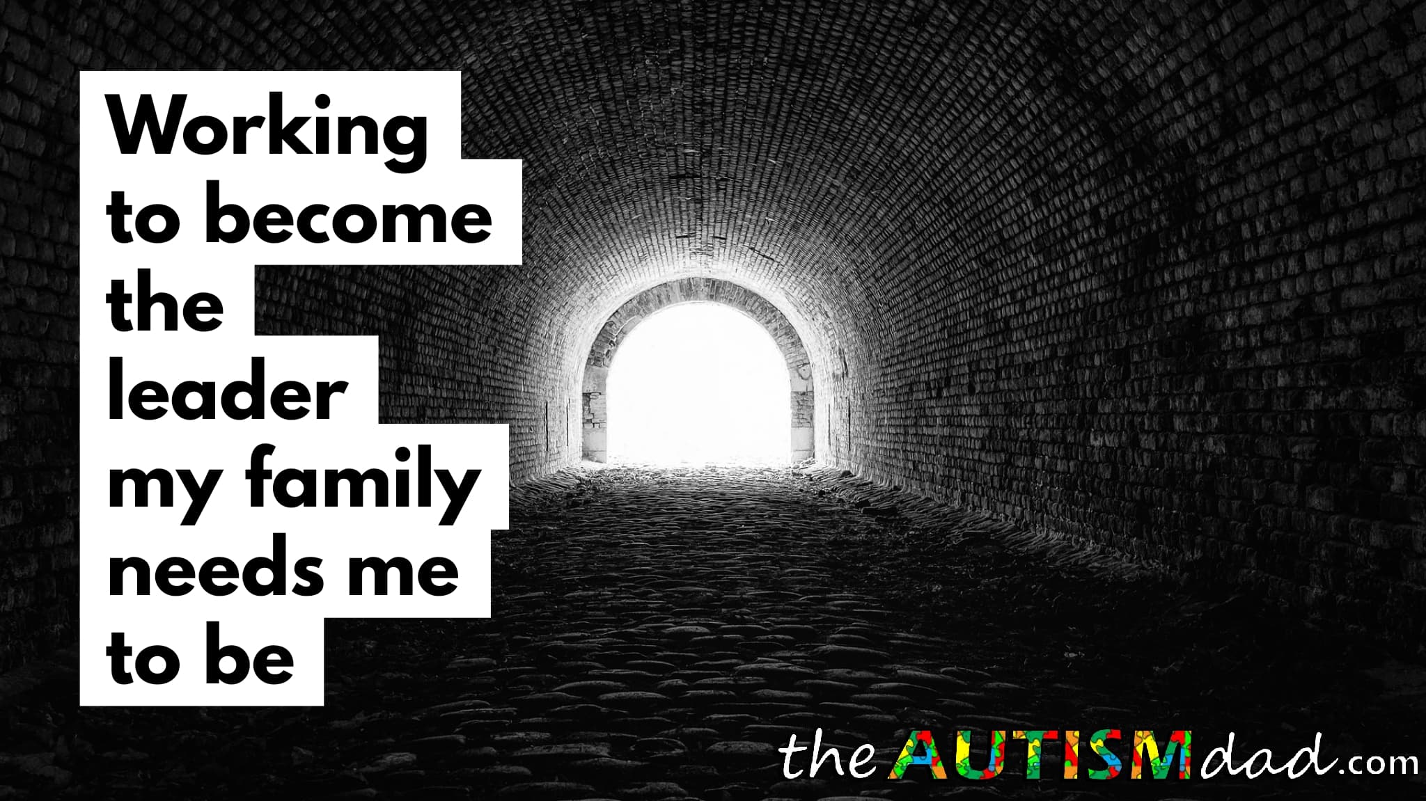 Working to become the leader my family needs me to be