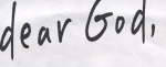 Dear God,  it’s me…..again