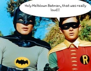 Read more about the article Holy Meltdown Batman, that was really loud