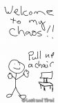 Welcome to chaos, grab a seat and sit a spell