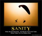 My sanity is on the endangered species list
