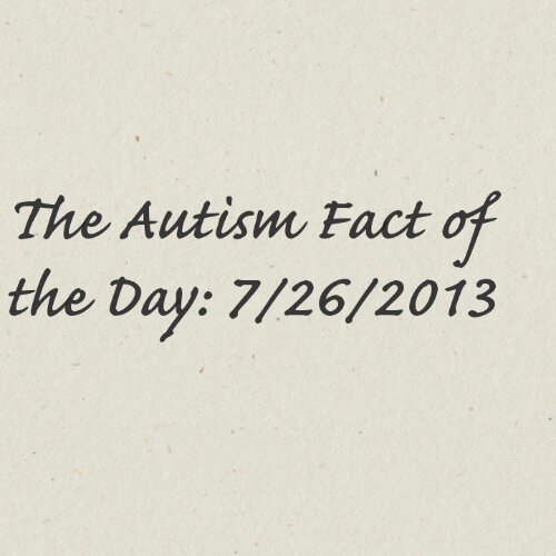 Read more about the article #Autism Fact of the day: 07/26/2013