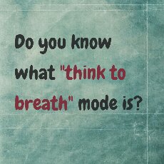 Read more about the article What is “Think to Breath” mode?