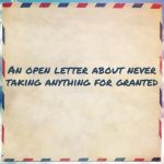 An open letter about taking things for granted