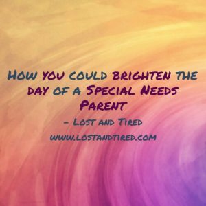 Read more about the article How YOU could brighten the day of a special needs parent
