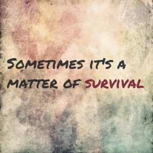 Read more about the article Sometimes it’s a matter of survival