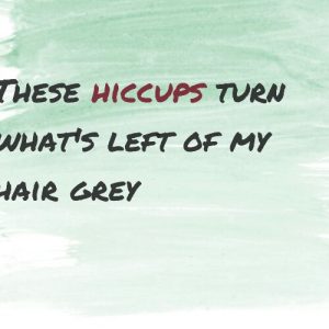 Read more about the article These little “hiccups” turn what’s left of my hair grey