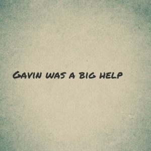 Read more about the article Gavin was a big help