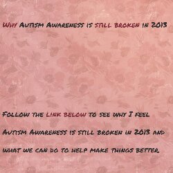 Read more about the article Why #Autism Awareness is still broken in 2013