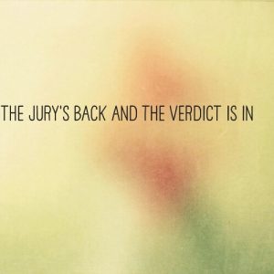 Read more about the article The Jury’s back and the verdict is in