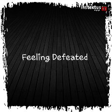Read more about the article What do you do when you feel defeated?