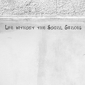 Read more about the article Life without the Social Graces