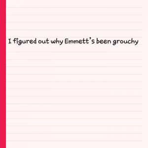 Read more about the article I figured out why Emmett’s been grouchy