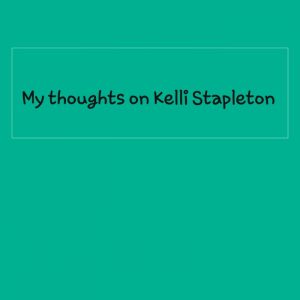 Read more about the article My thoughts on Kelli Stapleton