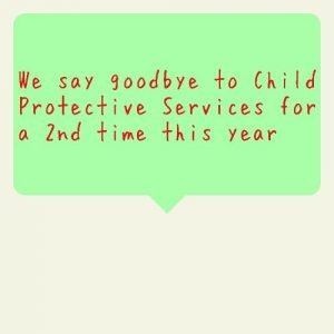 Read more about the article Saying Good bye to CPS for the 2nd time this year