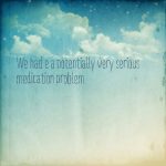We face a potentially serious medication problem