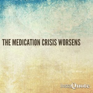 Read more about the article The medication crisis worsens