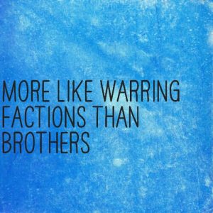Read more about the article More like warring factions than brothers