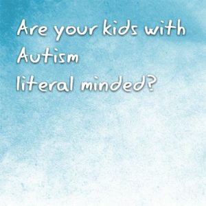 Read more about the article Are your kids with #Autism very “literal” minded?