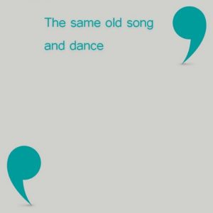 Read more about the article The same old song and dance