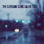 The Cleveland Clinic called today