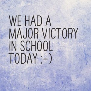 Read more about the article We had a victory at school today