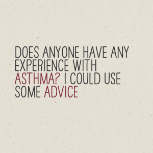 Read more about the article Anyone have experience with #asthma? I could use some advice