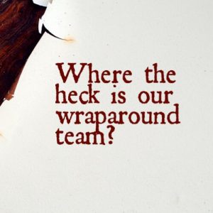 Read more about the article What the heck happened to our wraparound team?