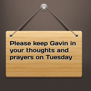 Read more about the article Please keep Gavin in your thoughts and prayers on Tuesday