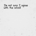 I’m not sure I agree with the school…….