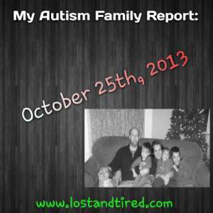 Read more about the article My #Autism Family Report: October 25th, 2013